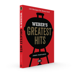 Weber's Greatest Hits Cookbook